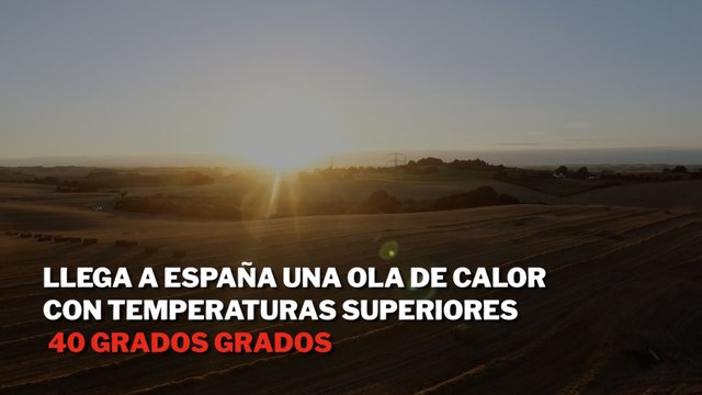 Llega una ola de calor con temperaturas superiores a 40 grados a la sombra