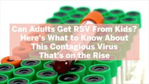 Can Adults Get RSV From Kids? Here's What to Know About This Contagious Virus That's on the Rise