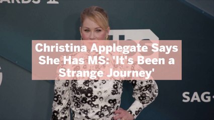 Christina Applegate Says She Has MS: 'It's Been a Strange Journey'