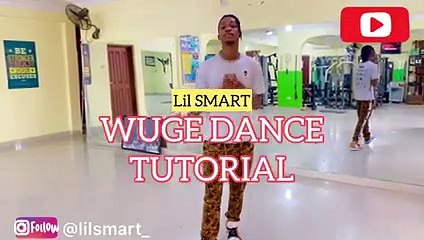WUGE DANCE TUTORIAL -by- LIL SMART ___ As e day go - Naira Marley(240P)