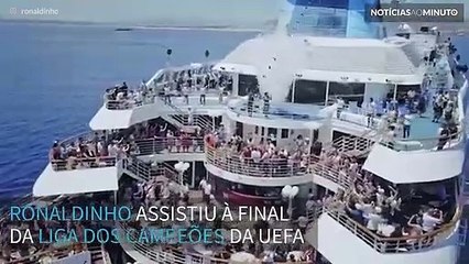 Ronaldinho assistiu à da Liga dos Campeões num cruzeiro de luxo