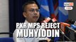 PKR confirms letters sent to palace - All PKR MPs do not support Muhyiddin, says Fahmi