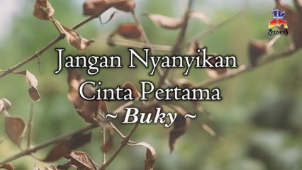Bucky Wikagoe - Jangan Nyanyikan Cinta Pertama (Official Lyric Video)