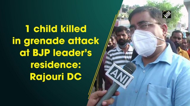 1 child killed in grenade attack at BJP leader’s residence: Rajouri DC