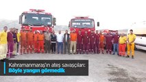 Kahramanmaraş'ın ateş savaşçıları: Böyle yangın görmedik