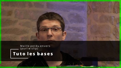 Tuto les bases - Maille perdu envers (purl w slip)