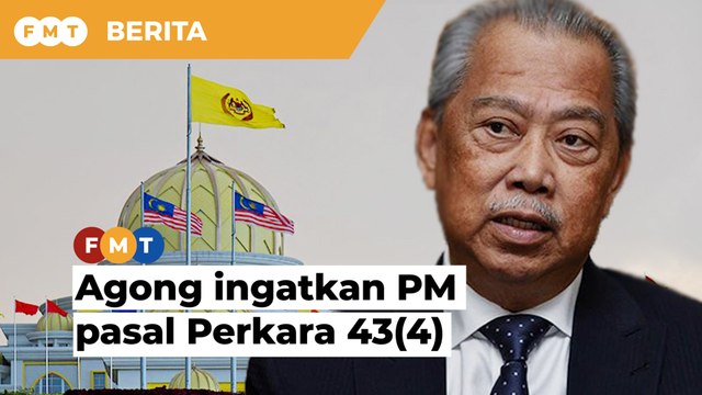 Agong ingatkan PM apa kata Perlembagaan mengenai sokongan Ahli Parlimen
