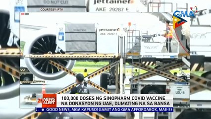 100,000 doses ng Sinopharm COVID vaccine na donasyon ng UAE, dumating na sa bansa | 24 Oras News Alert