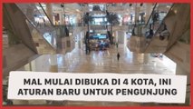 Mal Mulai Dibuka di 4 Kota, Ini Aturan Baru untuk Pengunjung