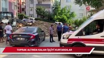 Elleriyle kazıp toprak altında kalan işçiyi kurtardılar