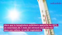 Elle laisse son bébé de 7 mois dans sa voiture par 40° C