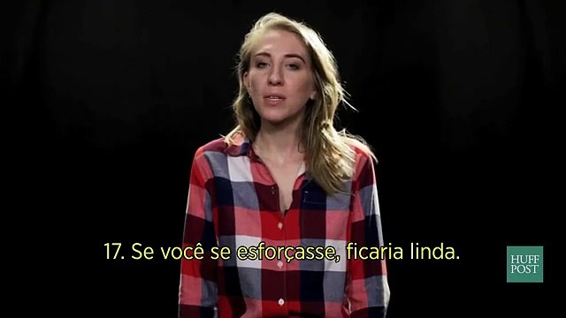 Coisas que as mulheres ouvem ao longo da vida, e os homens não