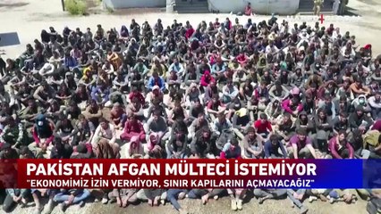 Pakistan Afgan mülteci istemiyor!
