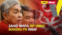 Zahid minta MP UMNO sokong PN insaf