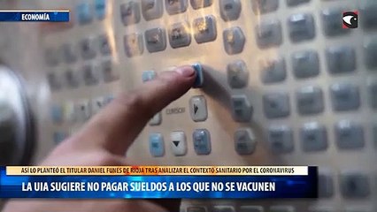 La UIA sugiere no pagar sueldos a los que no se vacunen
