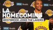 LA Homecoming: Westbrook joins the Lakers