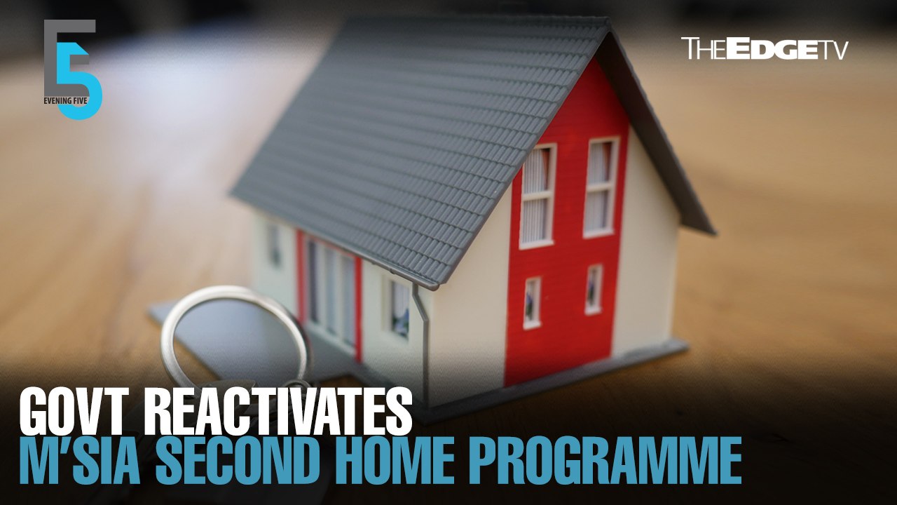 EVENING 5: Govt reactivates Malaysia My Second Home programme
