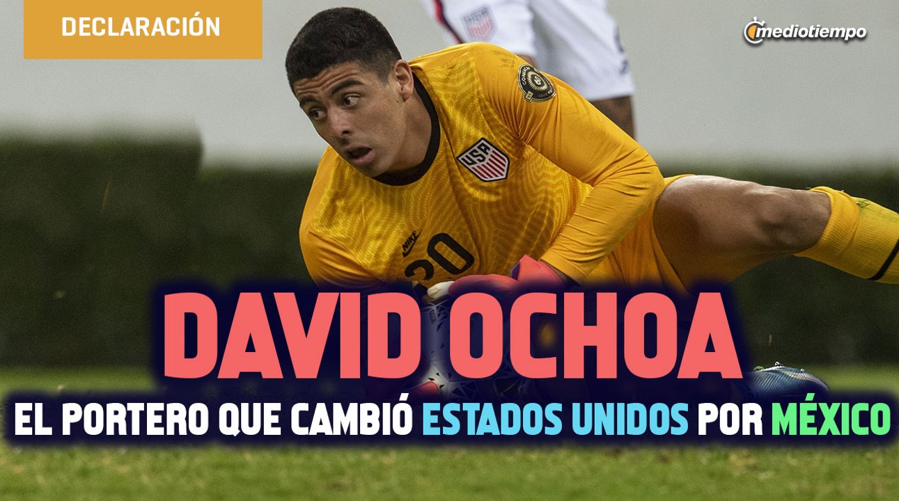 David Ochoa, el portero que cambió Estados Unidos por México y sueña con Chivas