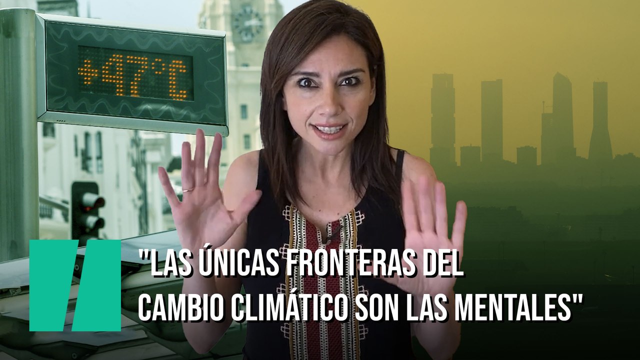 "Las únicas fronteras del cambio climático son las mentales", por Marta Flich