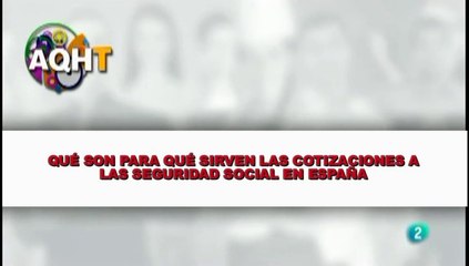 QUÉ SON Y PARA QUÉ SIRVEN LAS COTIZACIONES A LA SEGURIDAD SOCIAL EN ESPAÑA