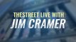 TheStreet Live Recap: Everything Jim Cramer Is Watching 8/11/21