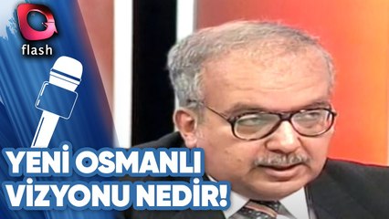 Anıl Çeçen | Yeni Osmanlı Vizyonu Nedir!