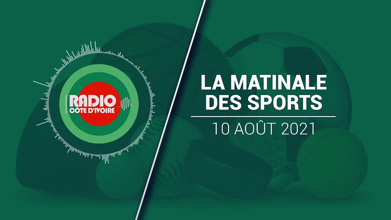 La Matinale des Sports du 10 août 2021 [Radio Côte d'Ivoire]