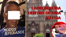 #LaLacraDeLaSemana ¡Cuidado! Ya ni rezar en una iglesia puedes, pues los delincuentes están al acecho para robarte