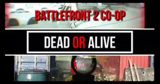 Dead Or Alive - Star Wars Battlefront 2 Co op