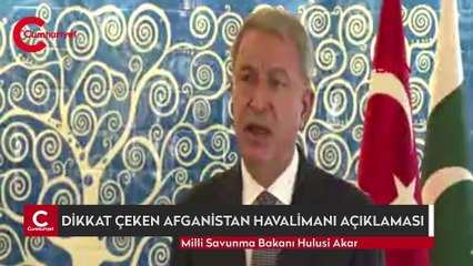 Hulusi Akar'dan dikkat çeken Afganistan havalimanı açıklaması