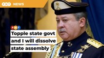 Stop playing political games, Johor Sultan warns assemblymen