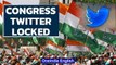 Twitter locks Congress party’s official handle, 5000 accounts also locked | Oneindia News