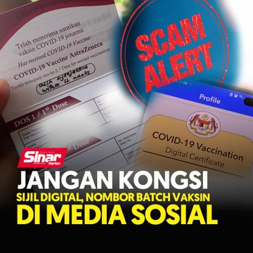 Jangan kongsi sijil digital, nombor batch vaksin di media sosial