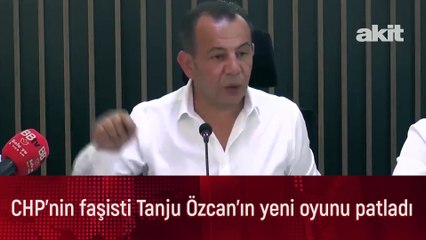 CHP’nin faşisti Tanju Özcan'ın yeni oyunu patladı