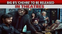 Amitabh Bachchan's 'Chehre' to be released in theatres on this date