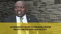 Government failed to organize proper reception for Kenyan athletes