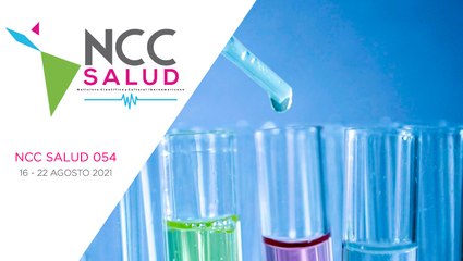 NCC Salud, emisión 054. 16 al 22 de agosto del 2021