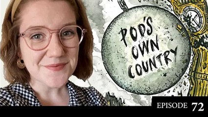 Pods Own Country Episode 72