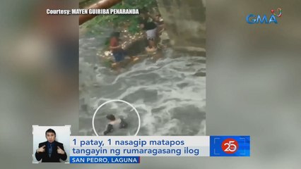 1 patay, 1 nasagip matapos tangayin ng rumaragasang ilog | Saksi