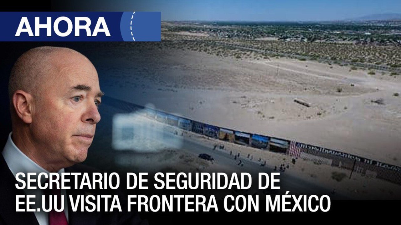 Secretario de seguridad de #EE.UU a visita la frontera con #México - #12Ago - Ahora