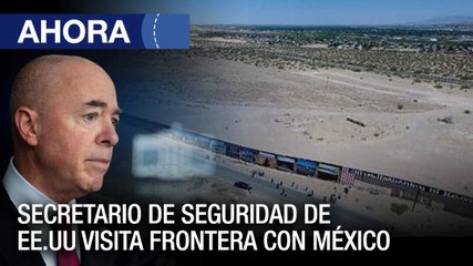 Secretario de seguridad de #EE.UU a visita la frontera con #México - #12Ago - Ahora