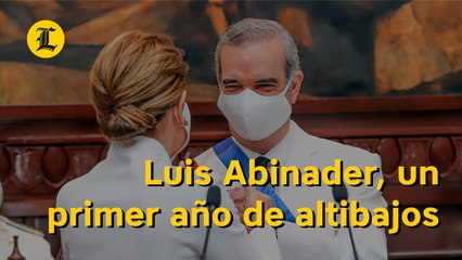 Luis Abinader, un primer año de altibajos