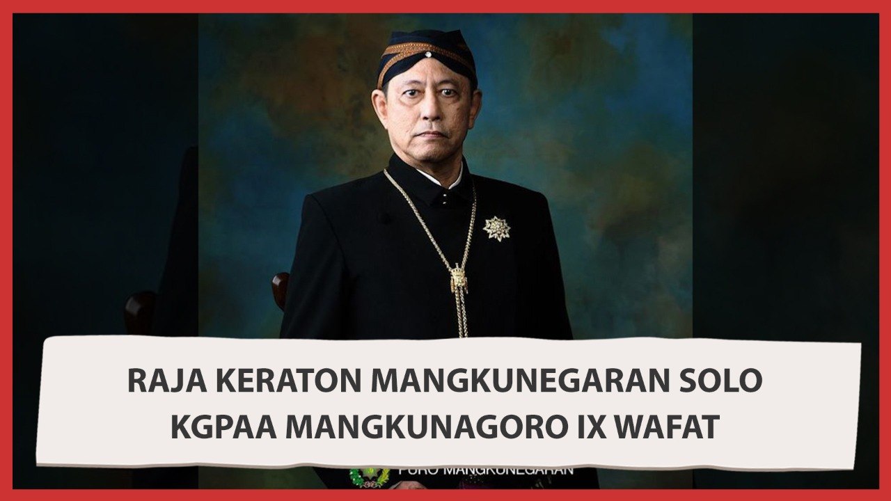 Kabar Duka, Raja Keraton Mangkunegaran Solo KGPAA Mangkunagoro IX Wafat