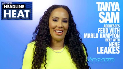 Tanya Sam Discusses Feud With Marlo Hampton and NeNe Leakes Beef | Headline Heat