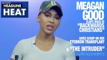 Meagan Good Claps Back at Backward Christians, Talks Brow Transplant & Black Love