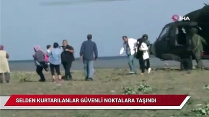Selden kurtarılanlar helikopterle güvenli noktalara taşınıyor