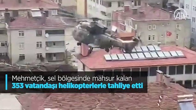 Mehmetçik, sel bölgesinde mahsur kalan 353 vatandaşı helikopterlerle tahliye etti