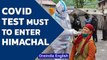 Himachal Pradesh issues fresh guidelines from travelers | Oneindia News