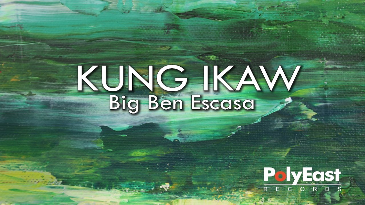 Big Ben Escasa - Kung Ikaw (Official Lyric Video)