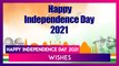 Happy Independence Day 2021 Wishes, Greetings, Messages and Images for 15th of August Celebration